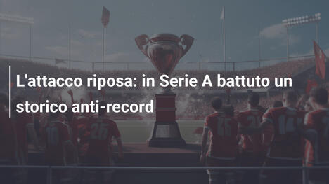 L'attacco riposa: in Serie A battuto un storico anti-record