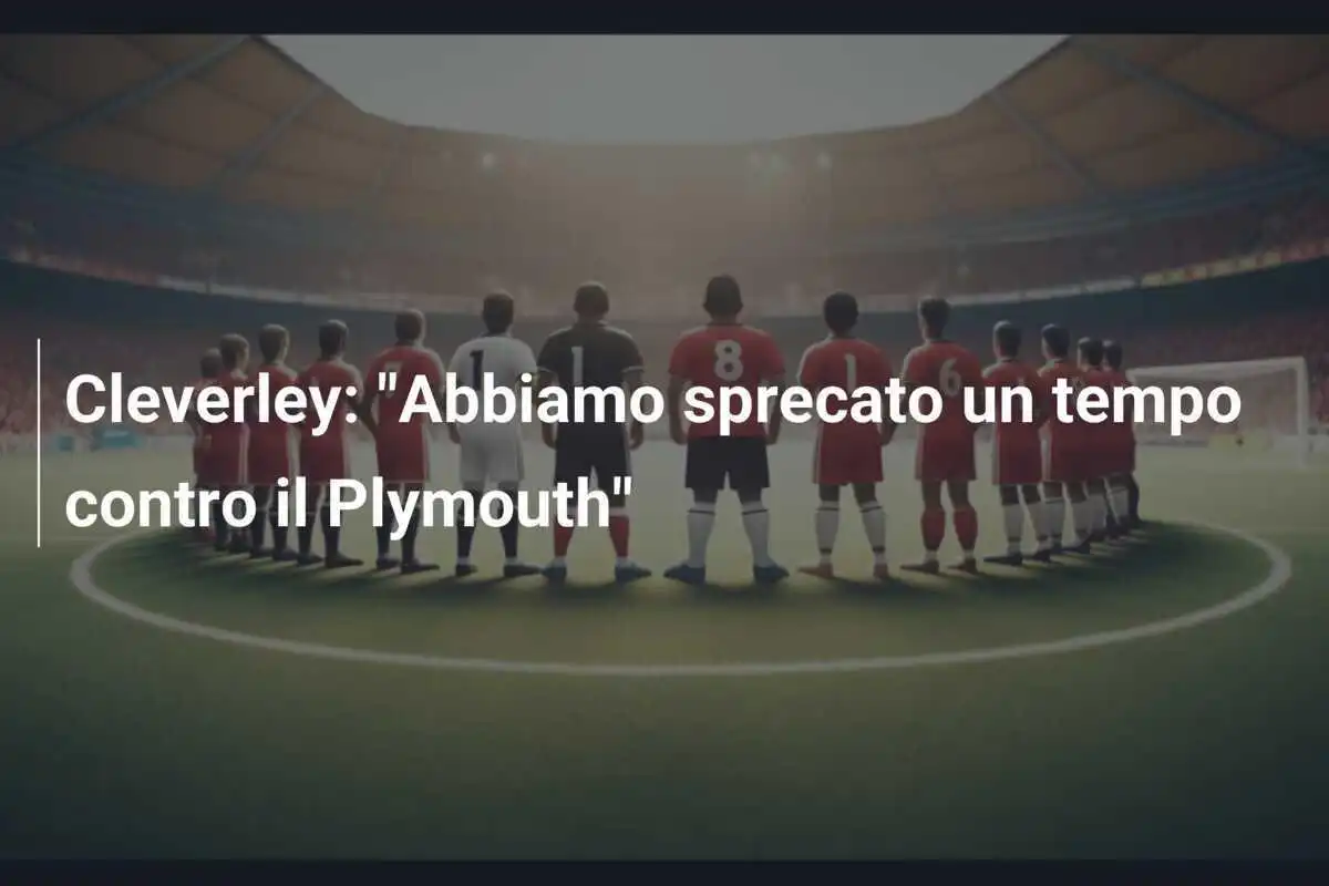 Cleverley: "Abbiamo sprecato un tempo contro il Plymouth"