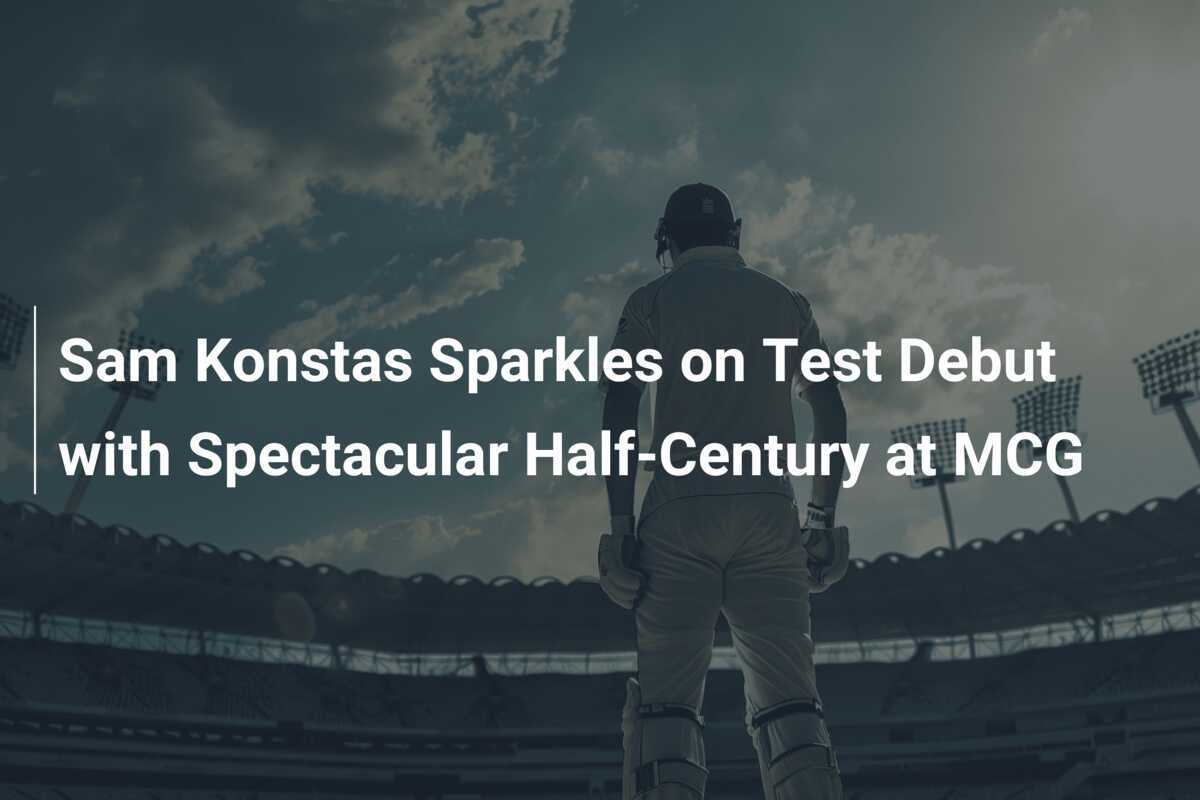 Sam Constas Ranking Sam Konstas Sparkles on Test Debut with Spectacular Half-Century at MCG ...