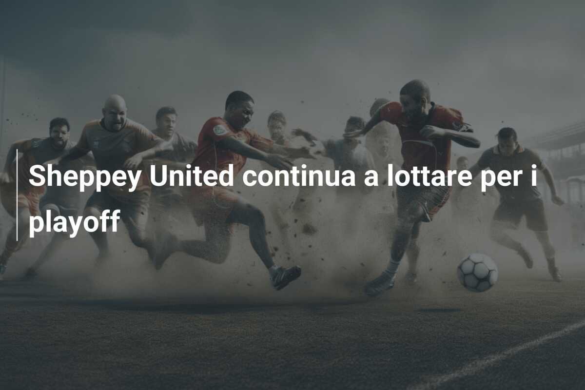 Sheppey United continua a lottare per i playoff