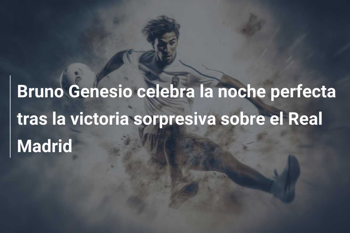 Bruno Genesio celebra la noche perfecta tras la victoria sorpresiva sobre el Real Madrid
