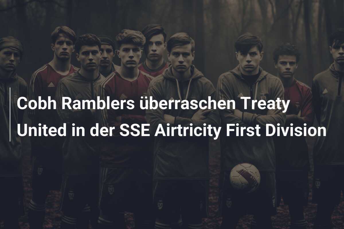 Cobh Ramblers überraschen Treaty United in der SSE Airtricity First Division