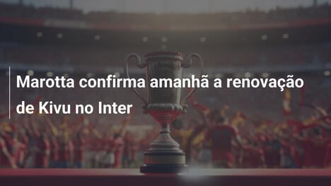Marotta confirma amanhã a renovação de Kivu no Inter