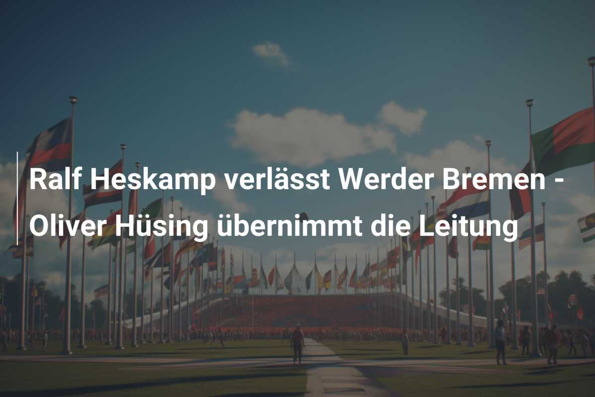 Ralf Heskamp verlässt Werder Bremen - Oliver Hüsing übernimmt die Leitung