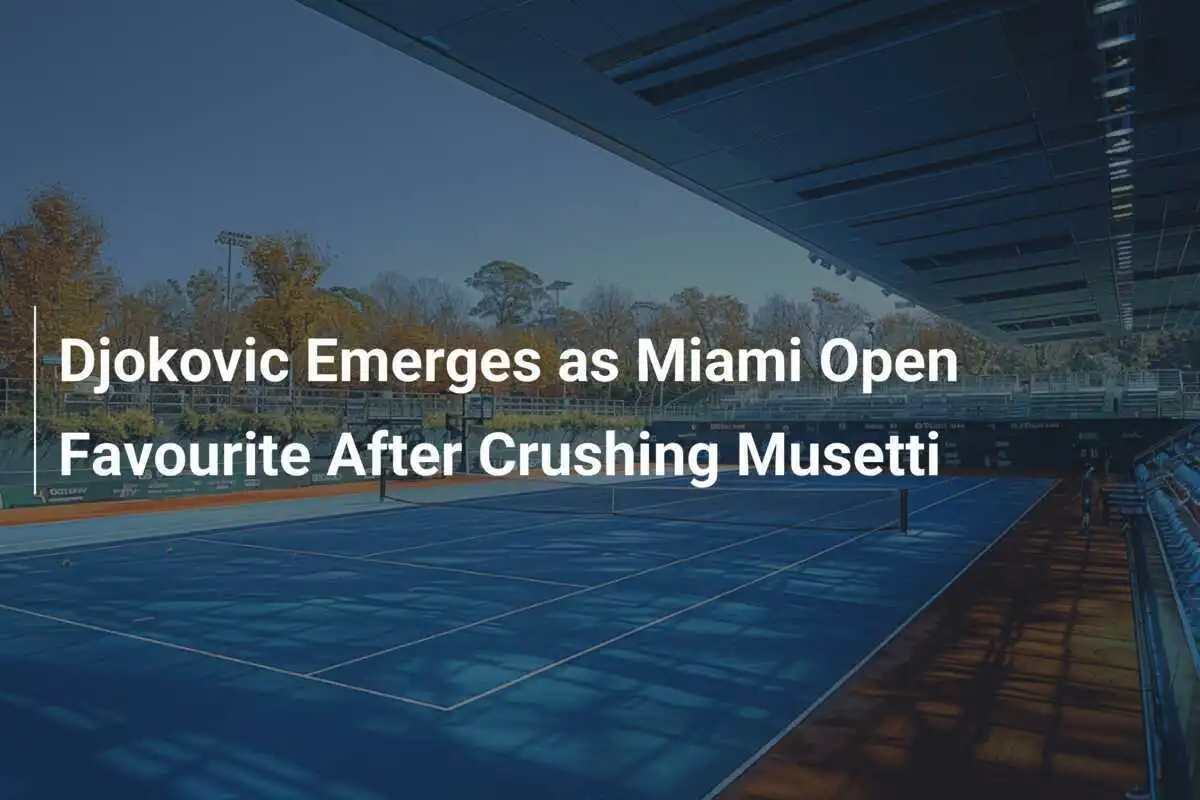 Djokovic Favorit beim Miami Open nach überzeugendem Sieg gegen Musetti