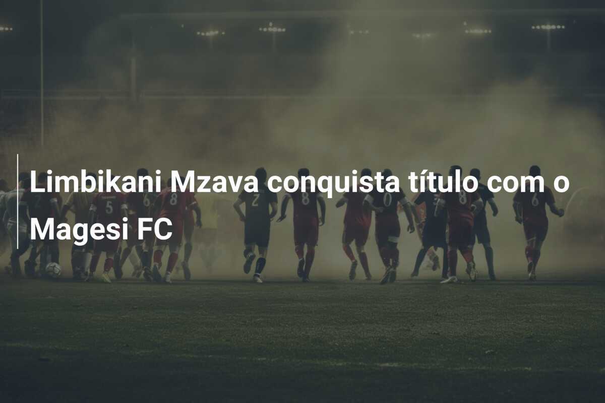 Limbikani Mzava conquista título com o Magesi FC