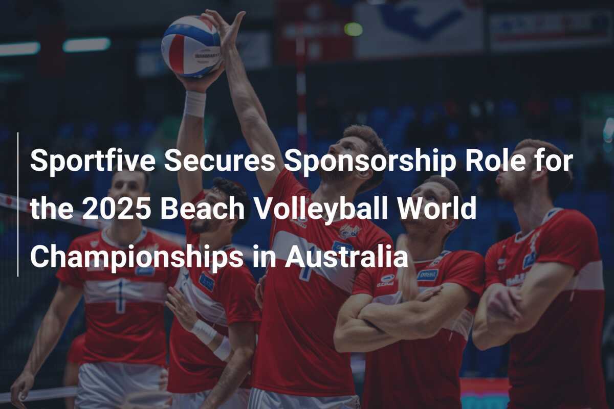 Sportfive Secures Sponsorship Role for the 2025 Beach Volleyball World