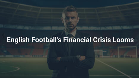 Drohende Finanzkrise im Englischen Fußball