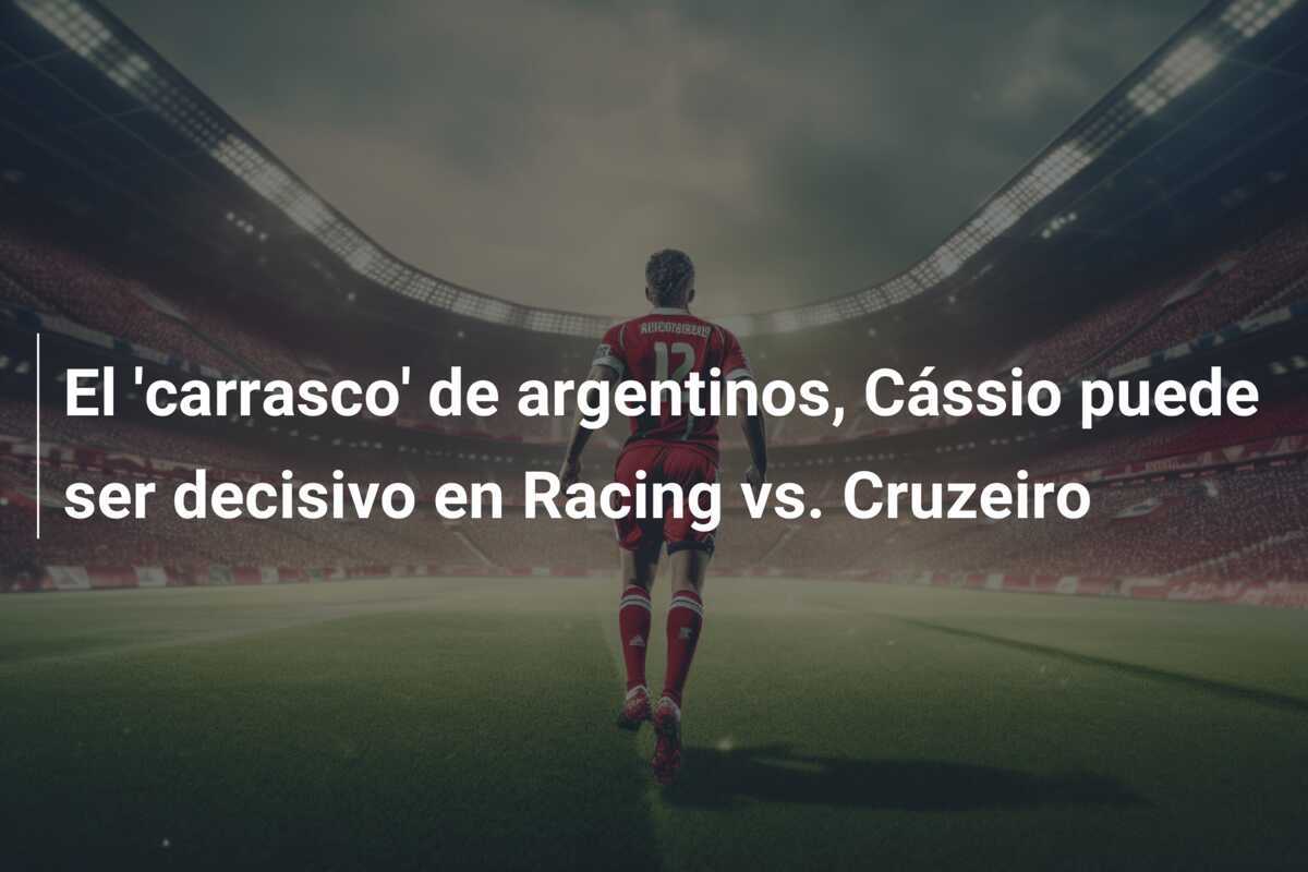 El 'carrasco' de argentinos, Cássio puede ser decisivo en Racing vs. Cruzeiro