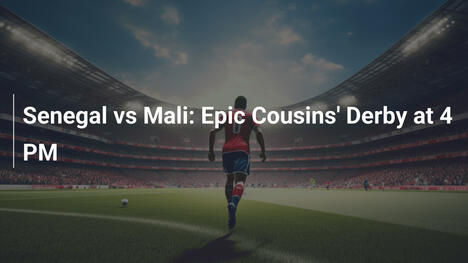 Senegal vs Mali: Episches Cousins-Derby um 16 Uhr