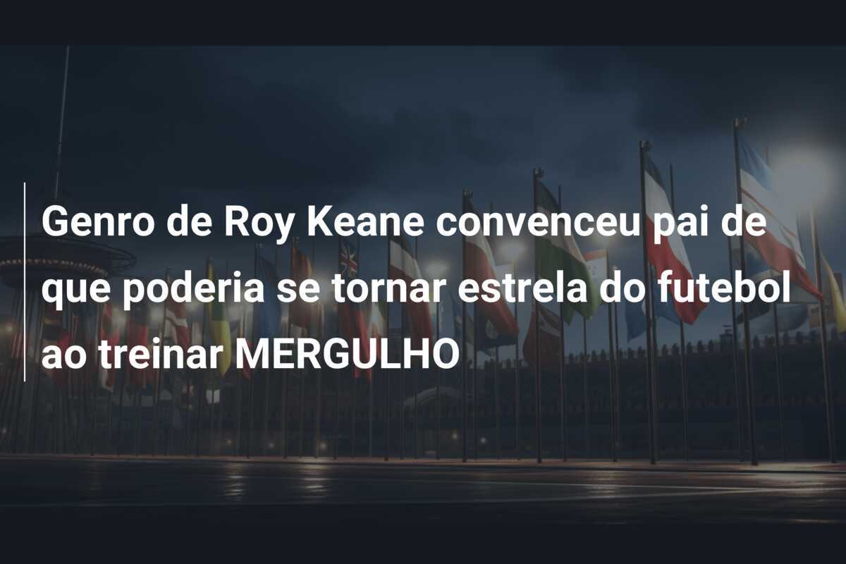 Genro de Roy Keane convenceu pai de que poderia se tornar estrela do futebol ao treinar MERGULHO