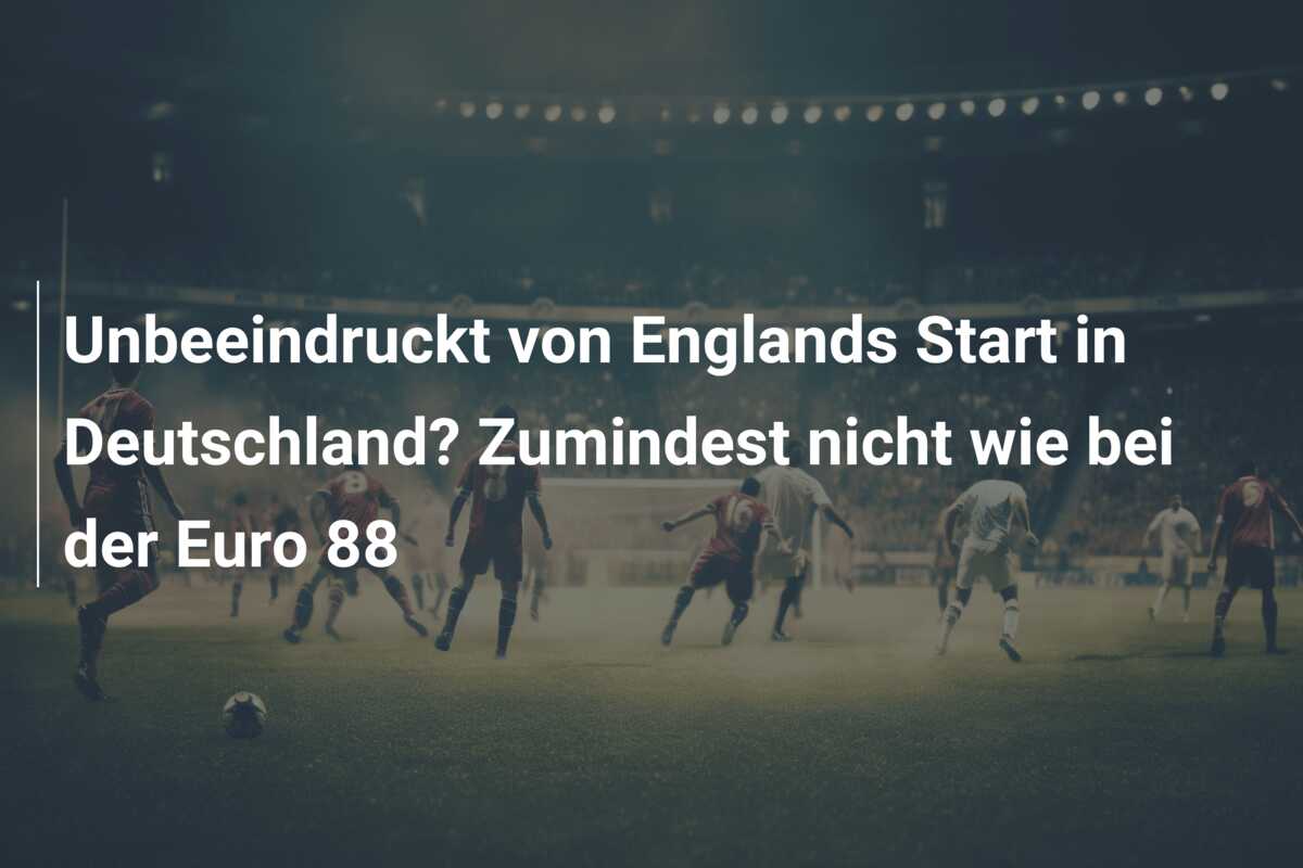 Unbeeindruckt von Englands Start in Deutschland? Zumindest nicht wie bei der Euro 88