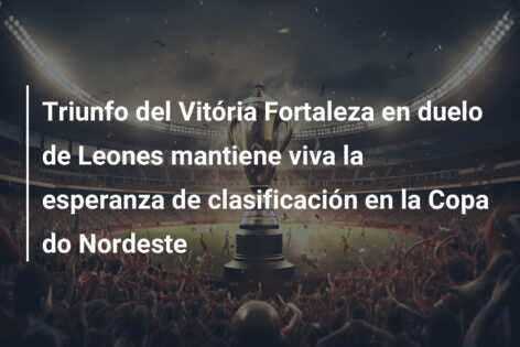 Triunfo del Vitória Fortaleza en duelo de Leones mantiene viva la esperanza de clasificación en la Copa do Nordeste