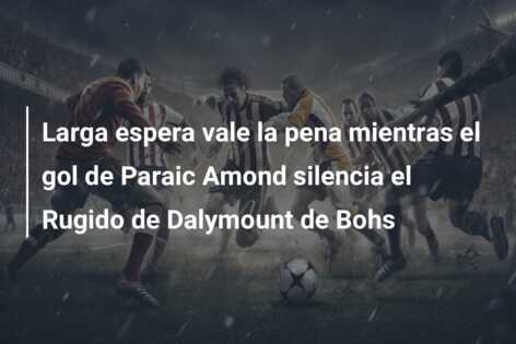 Larga espera vale la pena mientras el gol de Paraic Amond silencia el Rugido de Dalymount de Bohs