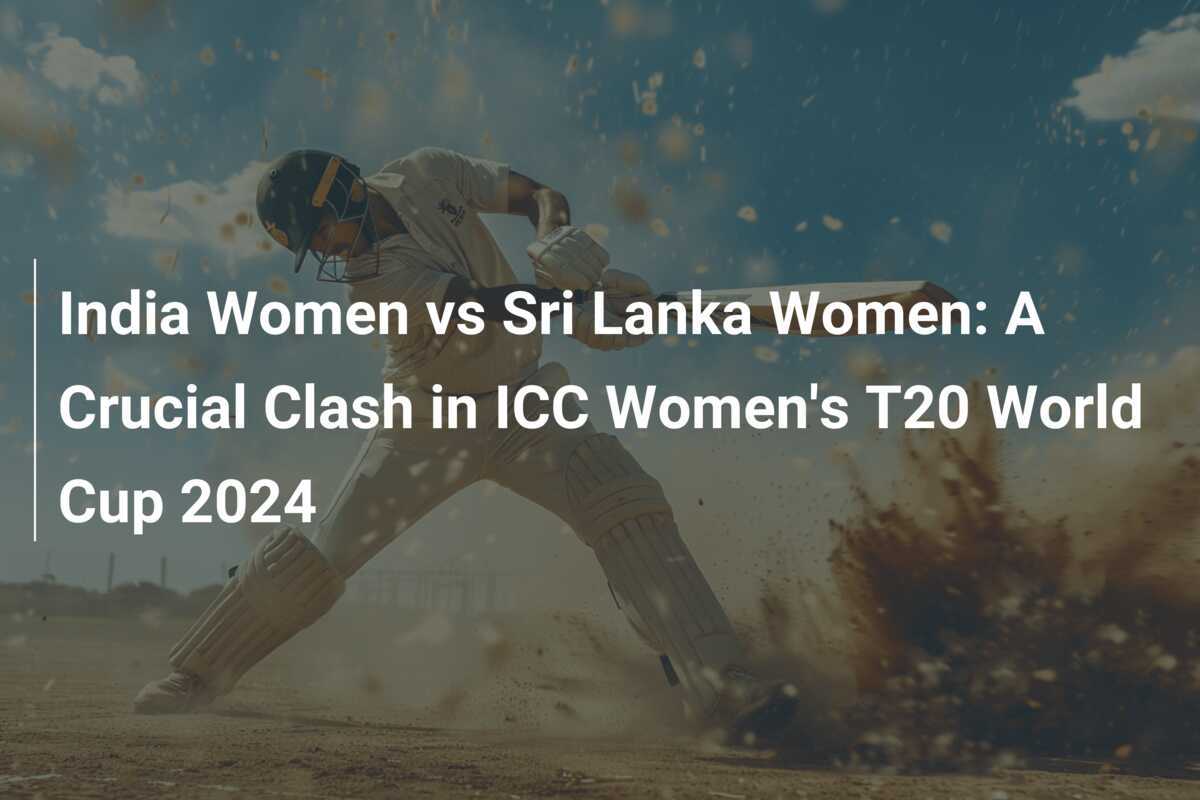 India women vs sri lanka women a crucial clash in icc women s t20
