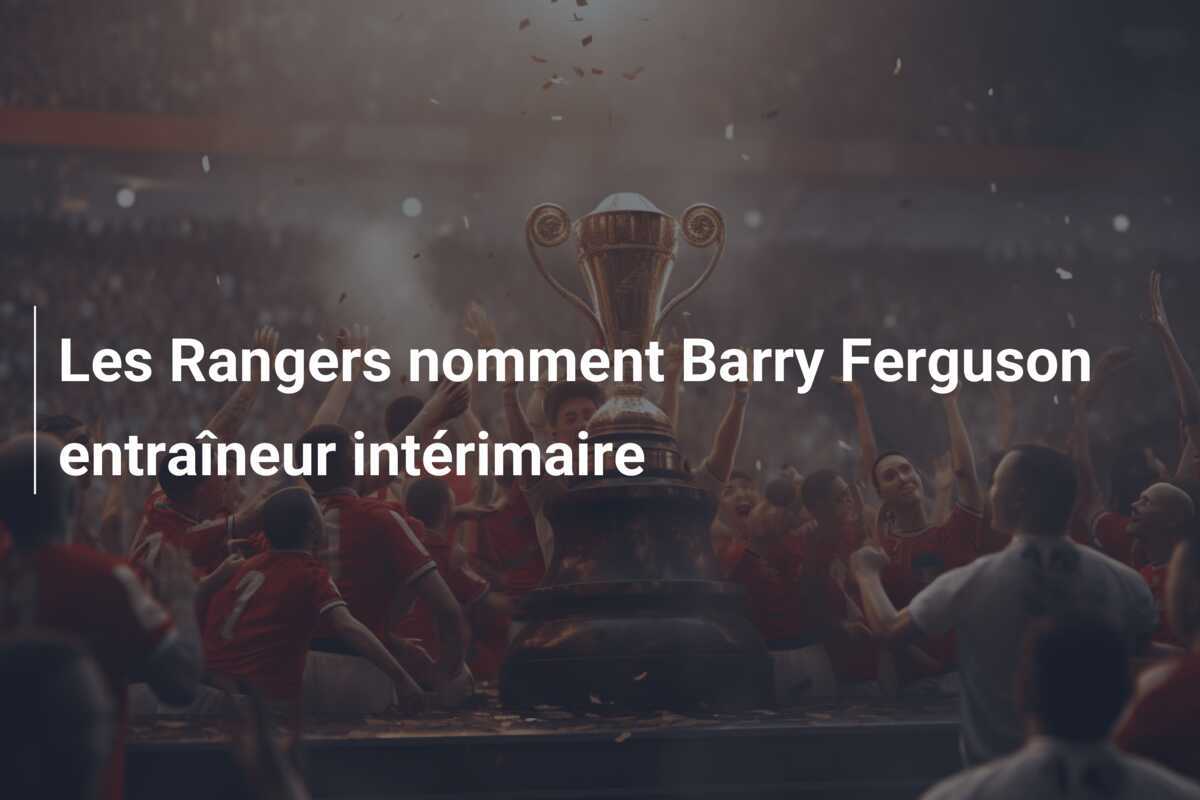 Les Rangers nomment Barry Ferguson entraîneur intérimaire