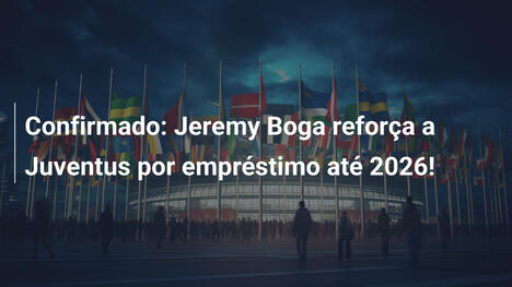 Confirmado: Jeremy Boga reforça a Juventus por empréstimo até 2026!