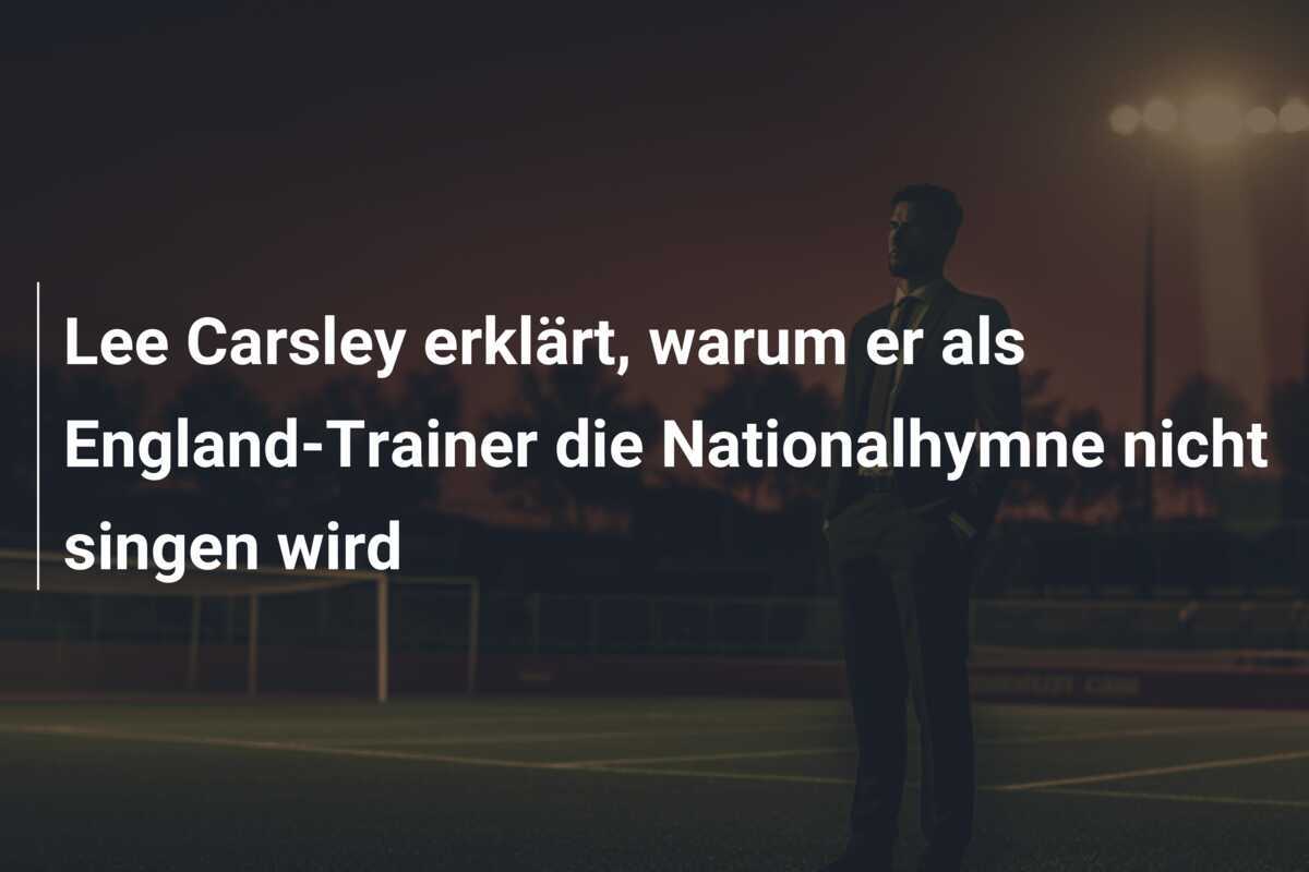 Lee Carsley erklärt, warum er als England-Trainer die Nationalhymne nicht singen wird
