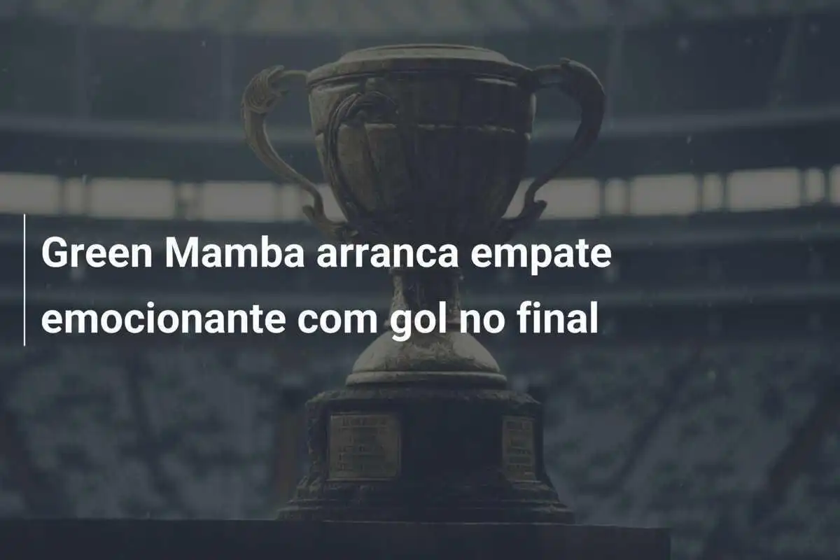 Green Mamba arranca empate emocionante com gol no final
