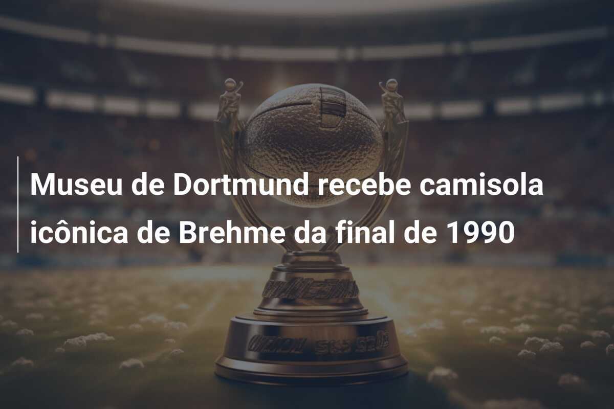 Museu de Dortmund recebe camisola icônica de Brehme da final de 1990