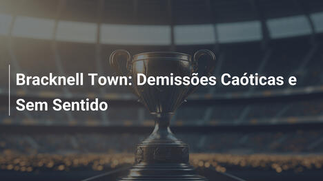 Bracknell Town: Demissões Caóticas e Sem Sentido