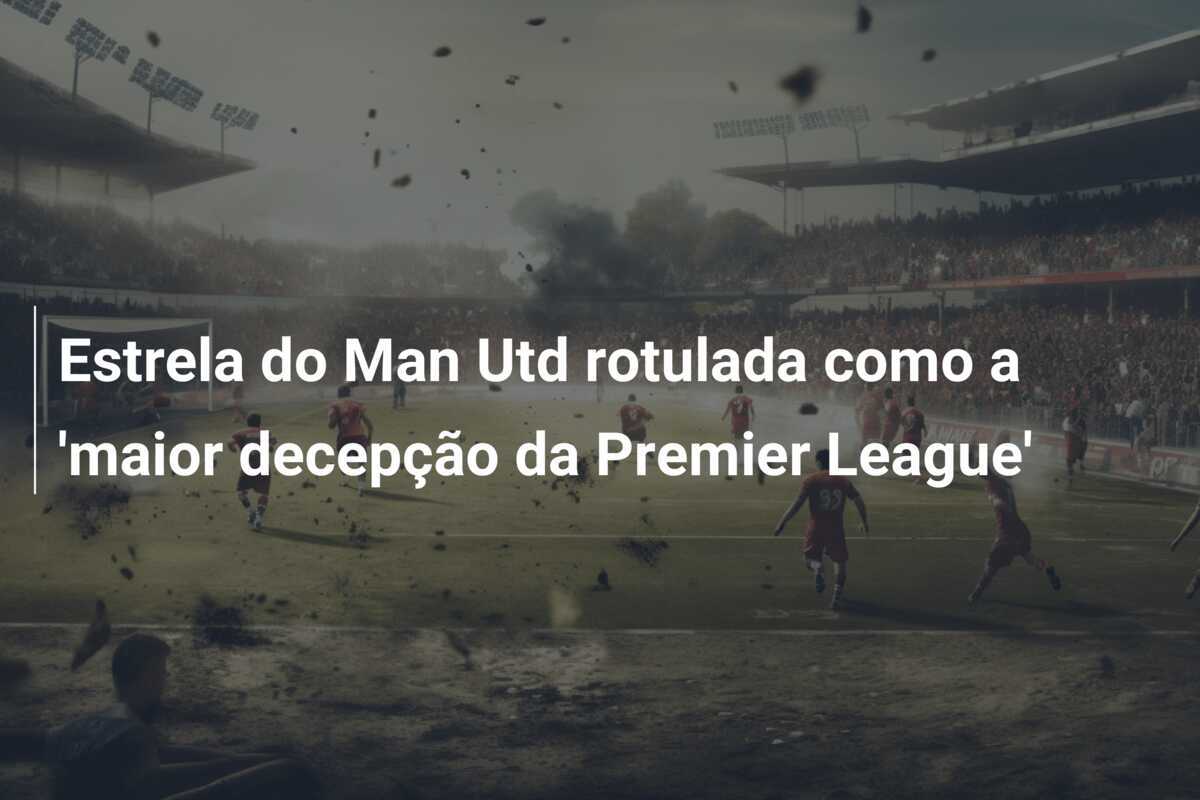 Estrela do Man Utd rotulada como a 'maior decepção da Premier League'