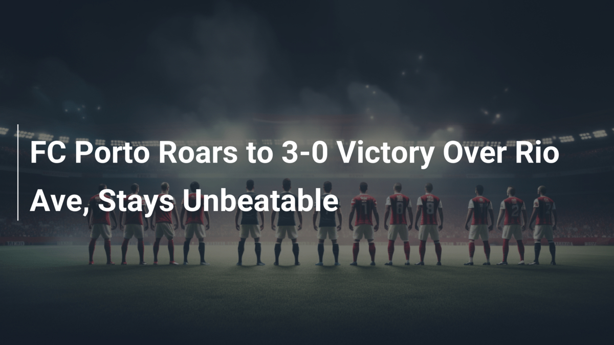 Exquisite Goals And Summary: Porto 1-0 Rio Ave In Portuguese League Scene Photography Exquisite Goals And Summary: Porto 1-0 Rio Ave In Portuguese League Scene Photography