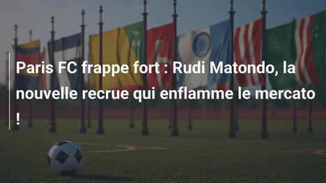 Paris FC frappe fort : Rudi Matondo, la nouvelle recrue qui enflamme le mercato !