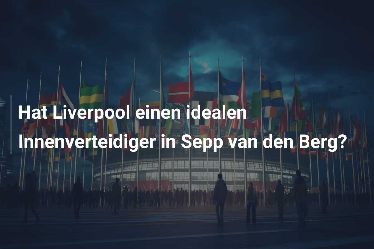 Hat Liverpool einen idealen Innenverteidiger in Sepp van den Berg?