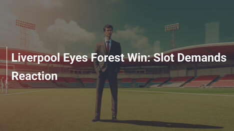 Liverpool punta alla vittoria contro il Forest: Slot esige reazione