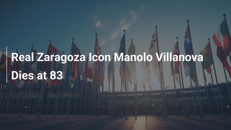 Disparition de Manolo Villanova, légende de Real Zaragoza, à 83 ans