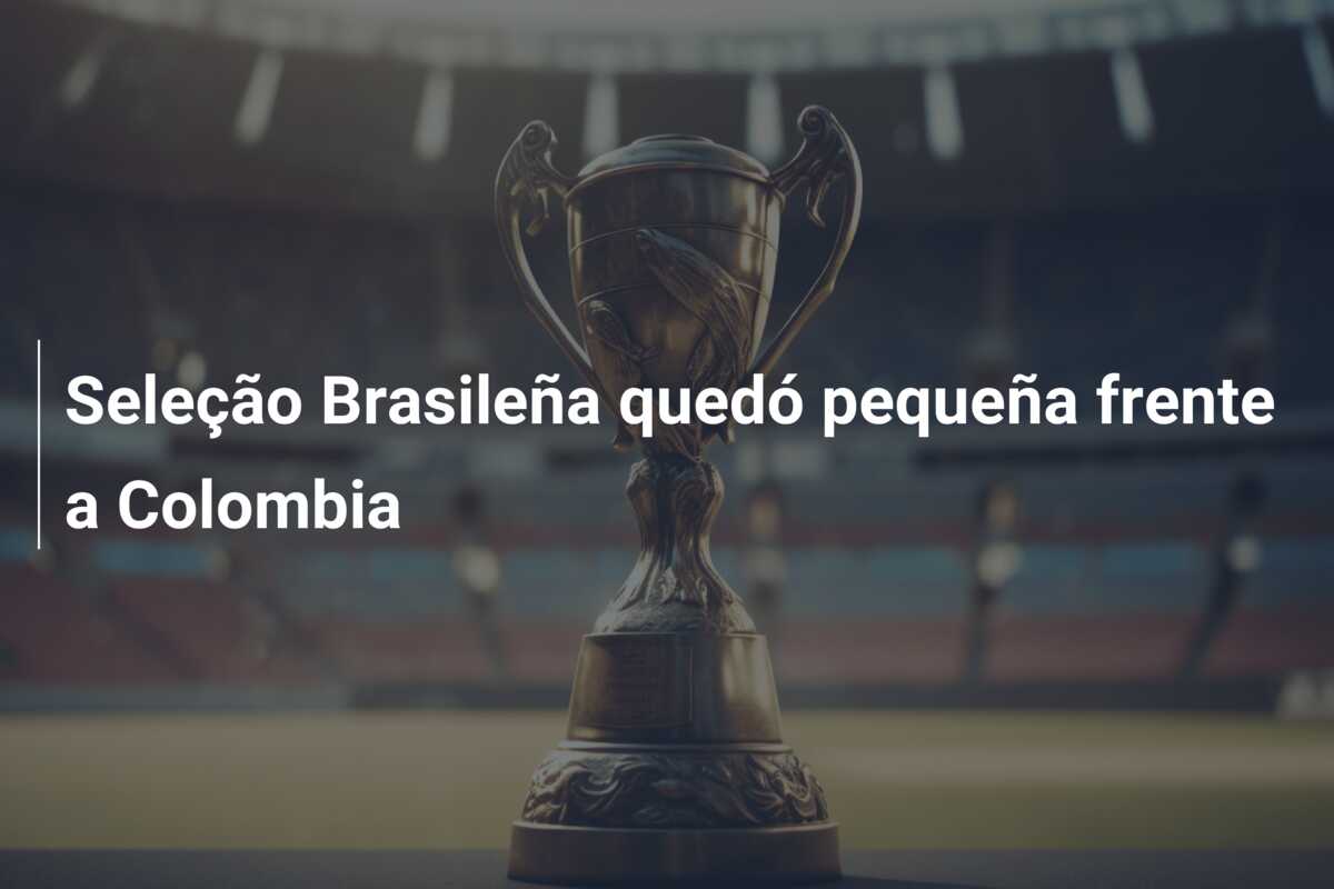 Seleção Brasileña quedó pequeña frente a Colombia