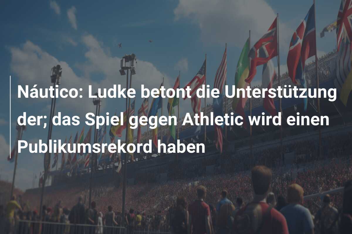 Náutico: Ludke betont die Unterstützung der; das Spiel gegen Athletic wird einen Publikumsrekord haben