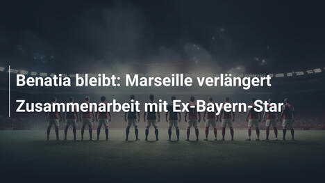 Benatia bleibt: Marseille verlängert Zusammenarbeit mit Ex-Bayern-Star