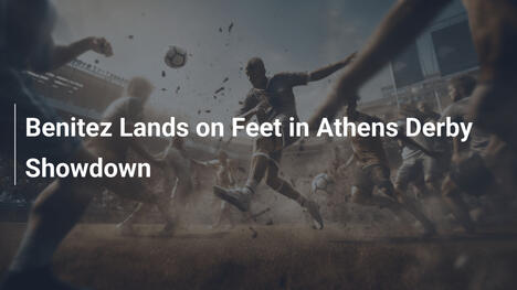 Benitez Atterra in Piedi nel Derby di Atene