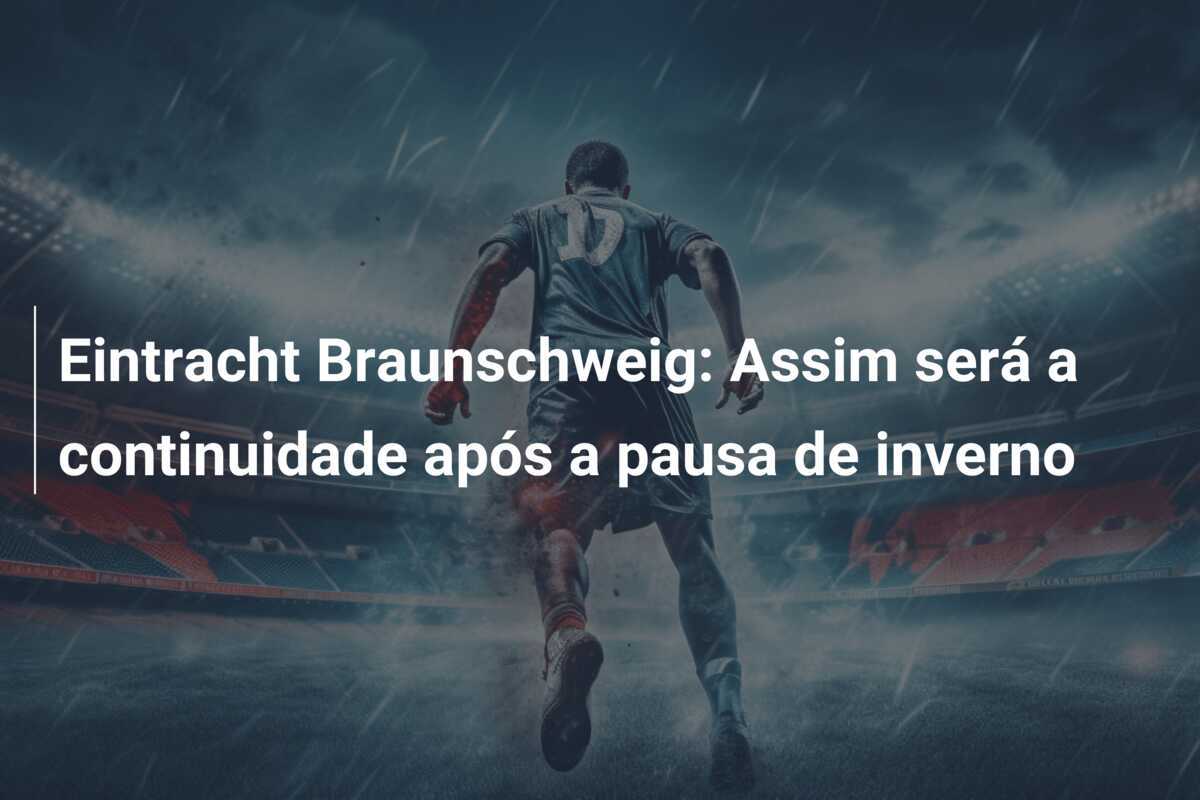 Eintracht Braunschweig: Assim será a continuidade após a pausa de inverno