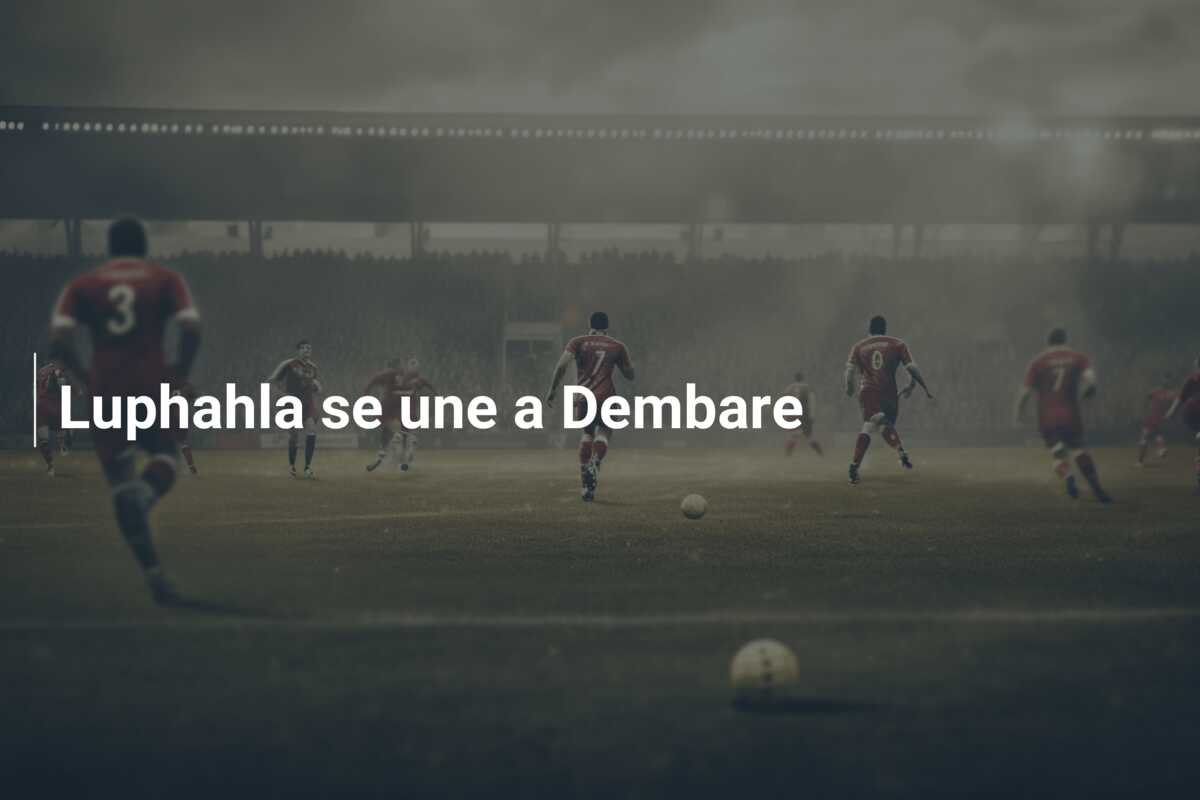 Luphahla se une a Dembare