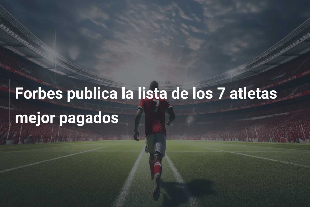 Forbes publica la lista de los 7 atletas mejor pagados