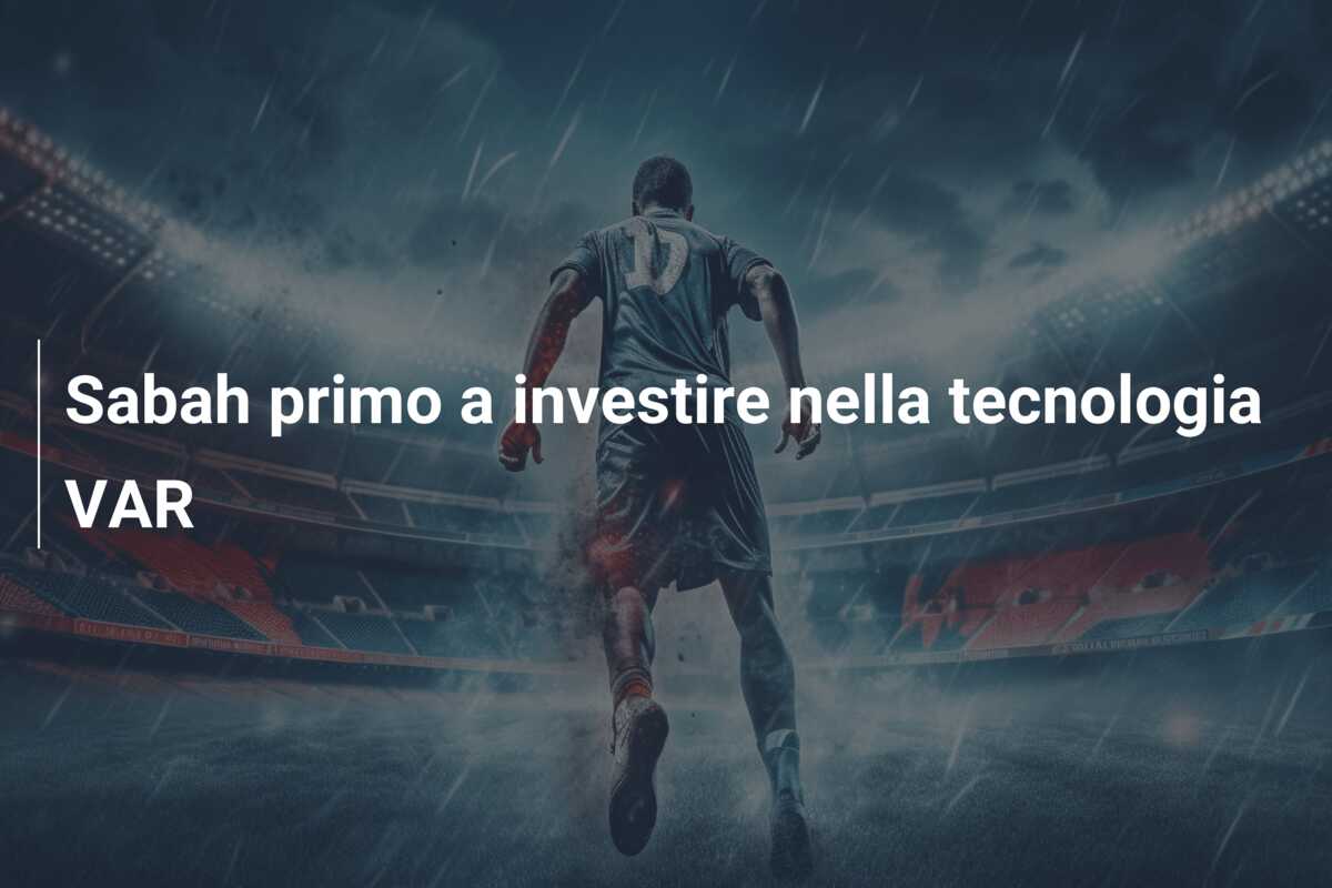 Sabah primo a investire nella tecnologia VAR