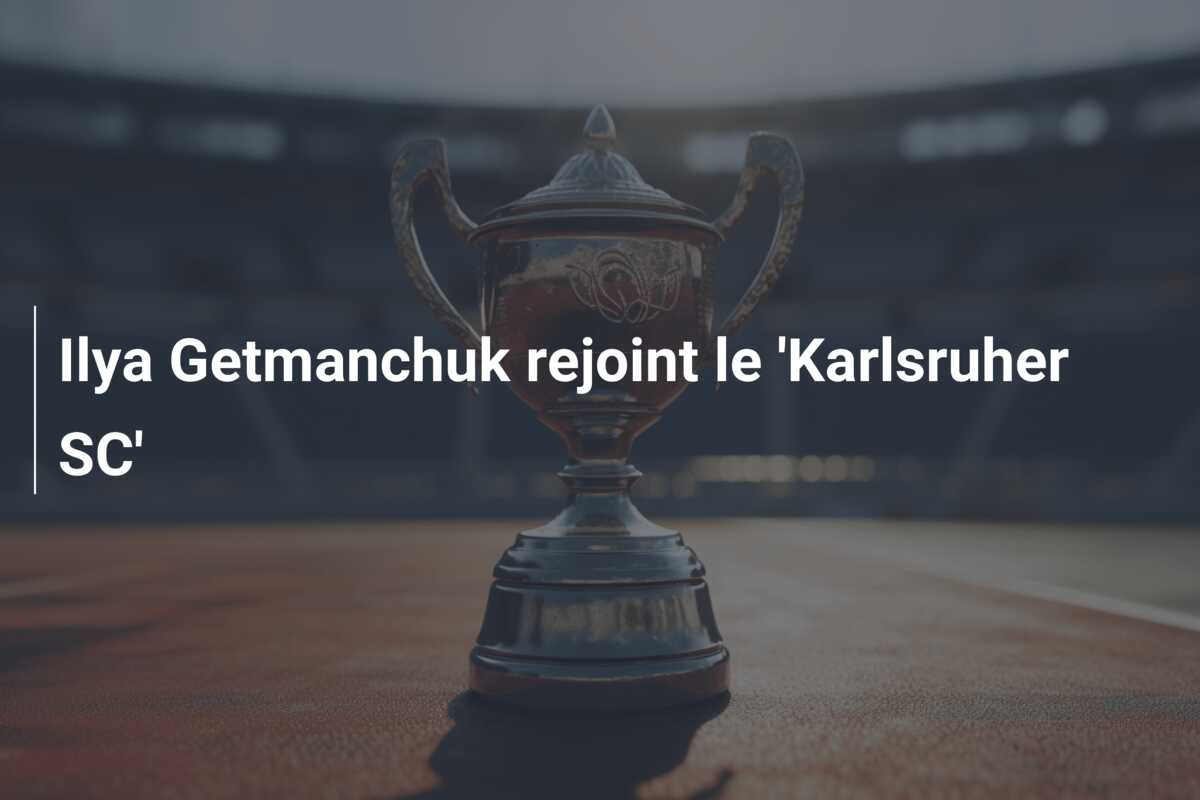 Ilya Getmanchuk rejoint le ‘Karlsruher SC’