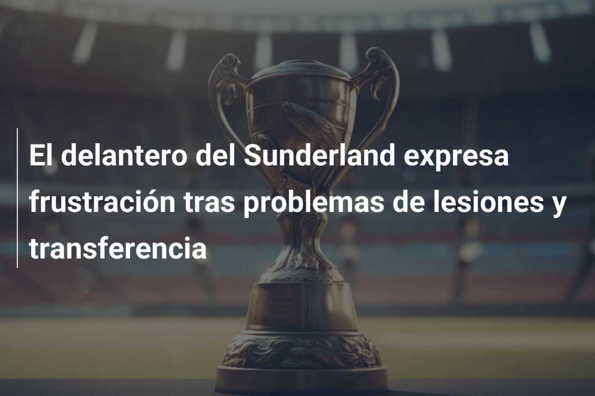El delantero del Sunderland expresa frustración tras problemas de lesiones y transferencia