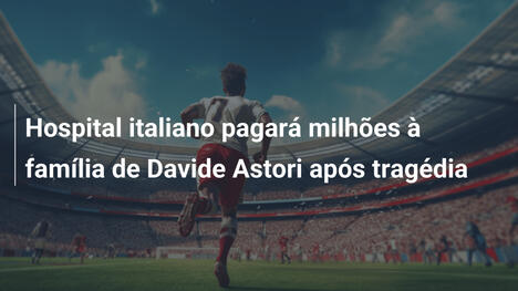 Hospital italiano pagará milhões à família de Davide Astori após tragédia
