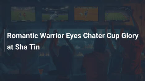 Romantic Warrior Eyes Chater Cup Glory at Sha Tin