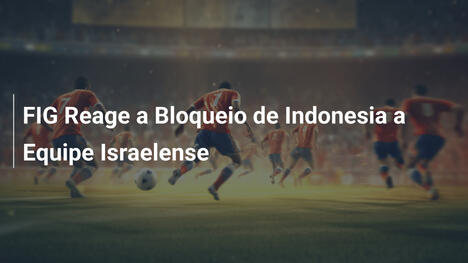 FIG Reage a Bloqueio de Indonesia a Equipe Israelense