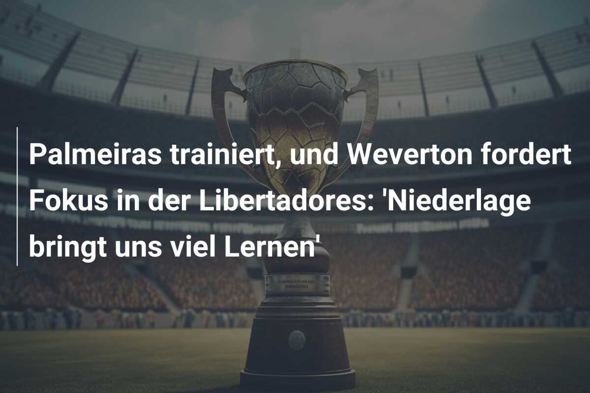 Palmeiras trainiert, und Weverton fordert Fokus in der Libertadores: ‘Niederlage bringt uns viel Lernen’
