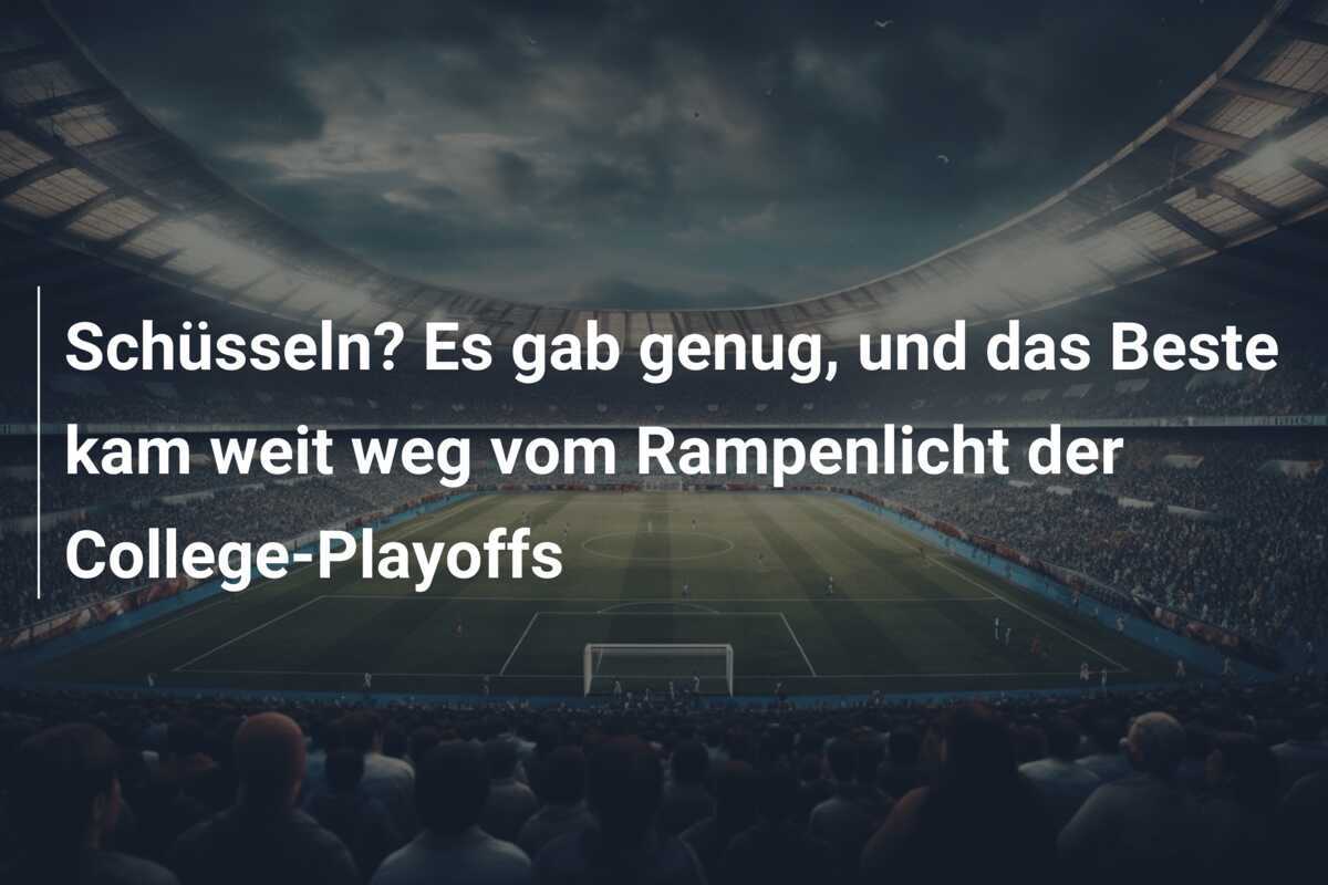 Schüsseln? Es gab genug, und das Beste kam weit weg vom Rampenlicht der College-Playoffs