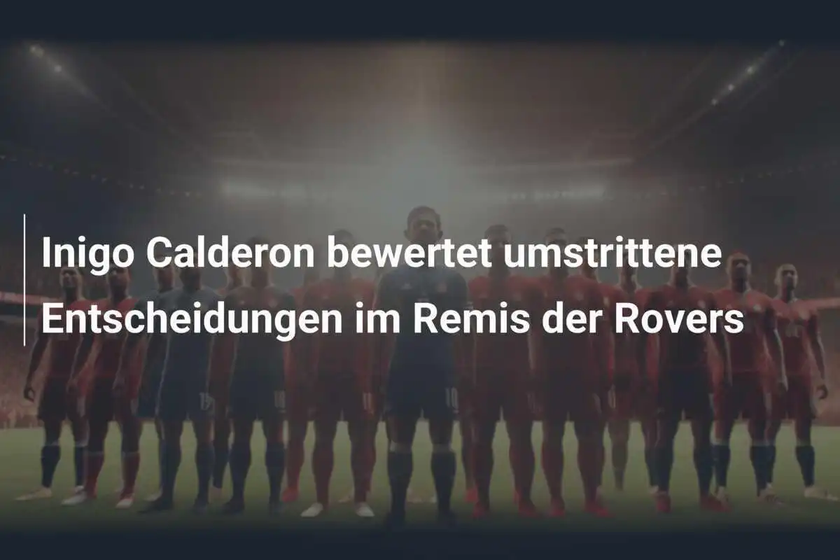 Inigo Calderon bewertet umstrittene Entscheidungen im Remis der Rovers