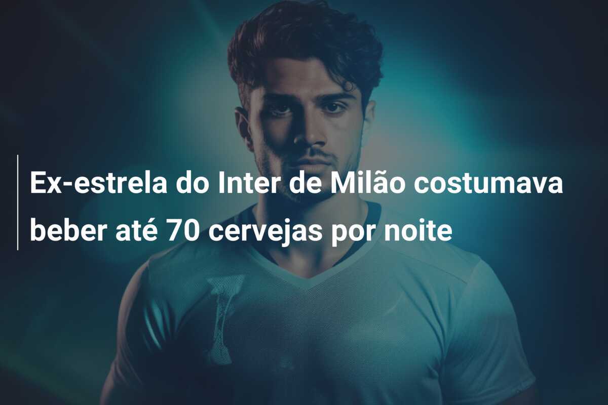 Ex-estrela do Inter de Milão costumava beber até 70 cervejas por noite