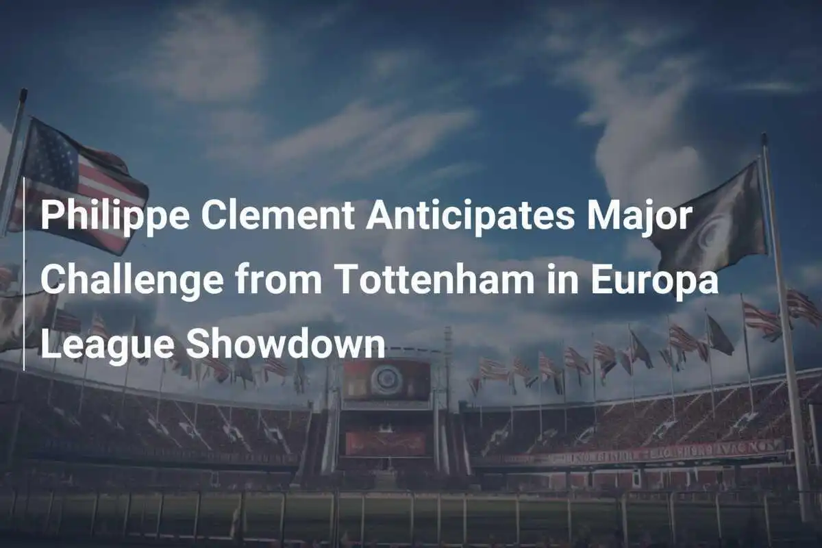 Philippe Clement erwartet große Herausforderung gegen Tottenham im Europa-League-Duell