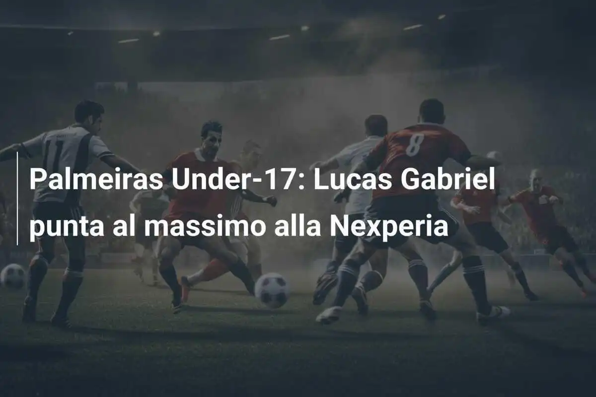 Palmeiras Under-17: Lucas Gabriel punta al massimo alla Nexperia